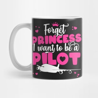 Forget Princess I Want To Be A Pilot - Girl Aviation Flight print Mug